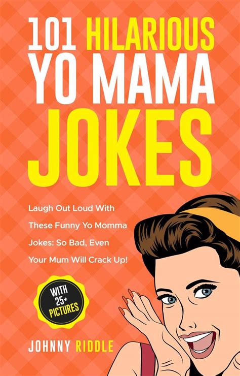 Read 101 Hilarious Yo Mama Jokes Laugh Out Loud With These Funny Yo