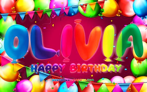 Download Wallpapers Happy Birthday Olivia 4k Colorful Balloon Frame