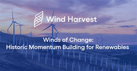 Winds Of Change Historic Momentum Building For Renewables