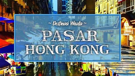 Pasar Murah Meriah Di Hong Kong Cocok Buat Kamu Yang Ingin Beli Oleh