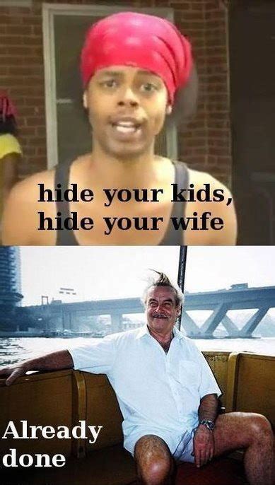Hide Yo Kids Hide Yo Wife Really Funny Pictures Collection On