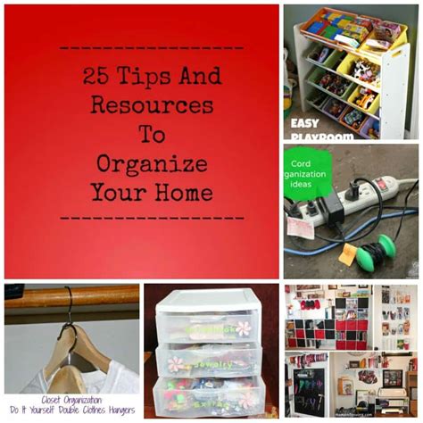 25 Tips And Resources To Organize Your Home