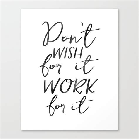 Dont Wish For It Work For Itinspirational Art