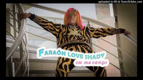 Oh Me Vengo Faraón Love Shady Video Oficial 1 Youtube