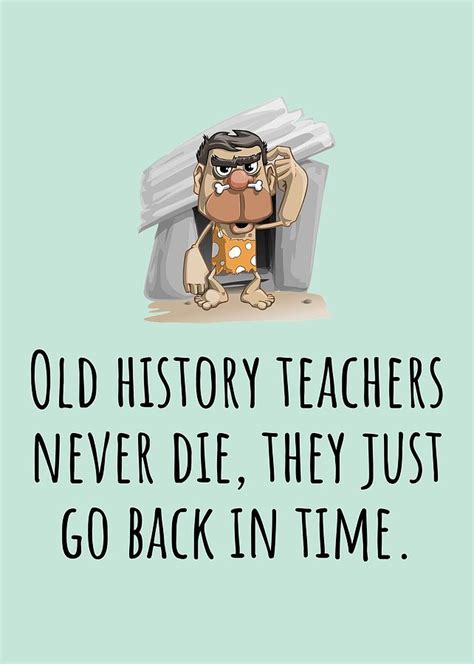 History Teacher Card Funny History Birthday Card They Just Go Back