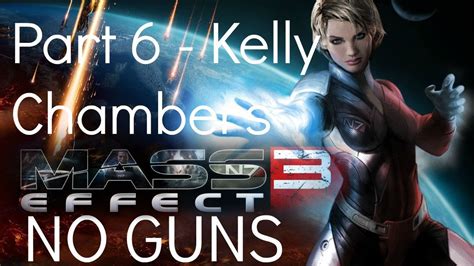 Mass Effect 3 No Guns Part 6 Kelly Chambers YouTube