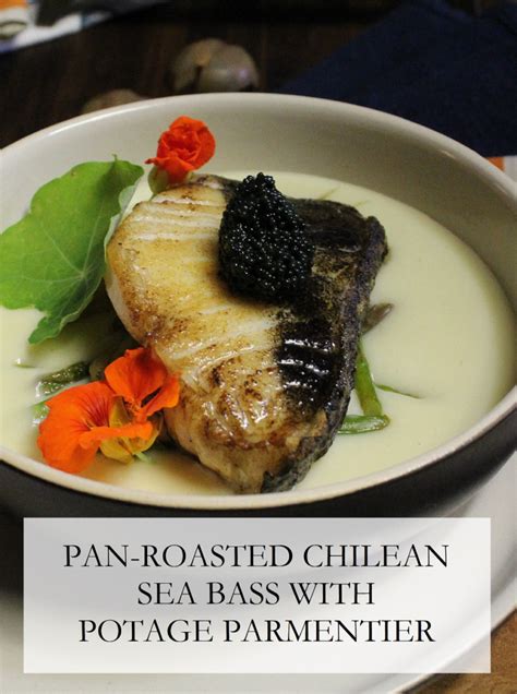 Pan Roasted Chilean Sea Bass With Potage Parmentier The Farmer Gourmand