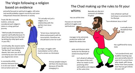 The Virgin Following A Religion Vs The Chad Making Your Own Standards