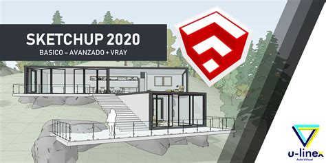 U Linex Cursos Arquitectura Sketchup 2020 Y V Ray