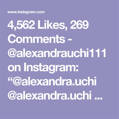 4 562 Likes 269 Comments Alexandrauchi111 On Instagram Alexandra