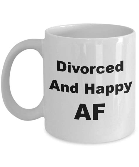 Divorced Af Mug Funny Divorce Mug Divorced And Happy Tea Etsy Happy
