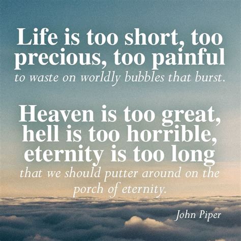 A Quote From John Piper About Life Is Too Short Too Precious