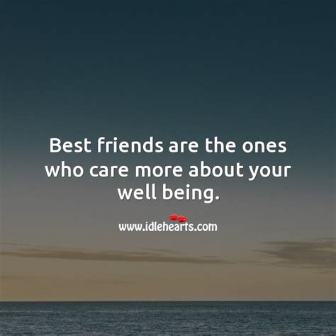 Best Friends Are The Ones Who Care More About Your Well Being Idlehearts