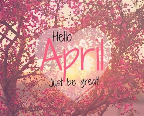 Hello April Just Be Great Pictures Photos And Images For Facebook