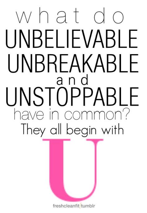 24 quotes have been tagged as unbreakable: Work Quotes : Unbelievable, Unbreakable, and Unstoppable ...