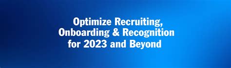 Optimize Recruiting Onboarding And Recognition For 2023 Beyond