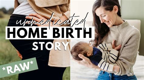 my home birth story natural unmedicated youtube