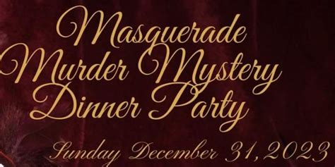 Masquerade Murder Mystery Dinner Party 6359 Sw County Road 307 Trenton 32693 Us December 31 To
