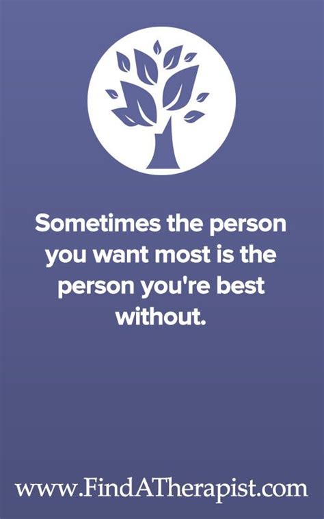 sometimes the person you want most is the person you re best without psychology quotes