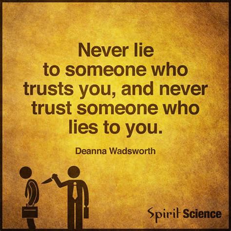 Never Lie To Someone Who Trusts You And Never Trust Someone Who Lies