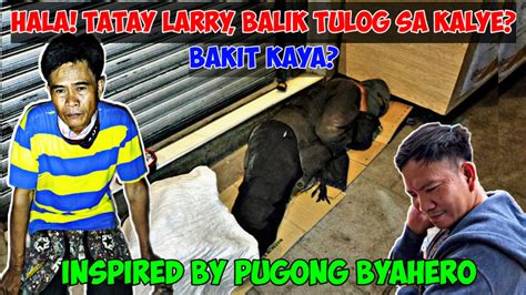 Part 15 Hala Tatay Larry Balik Tulog Na Naman Sa Kalye Bakit Kaya
