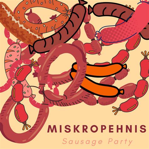 Sausage Party Ep By Miskropehnis Spotify
