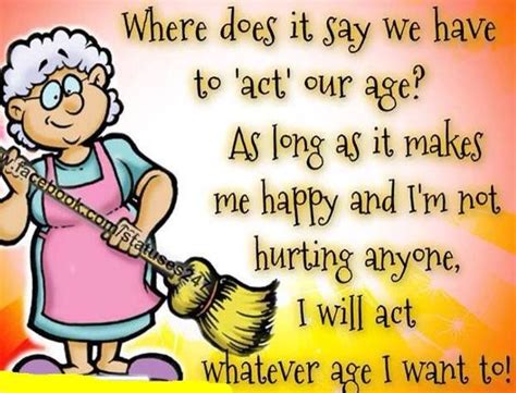 Act My Agephewy Funny Quotes Old Age Humor Aging Humor