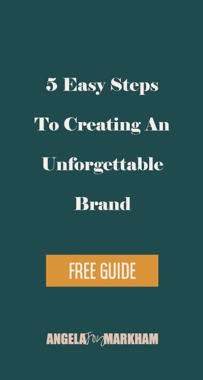 Five Easy Steps To Creating An Unforgettable Brand How To Memorize