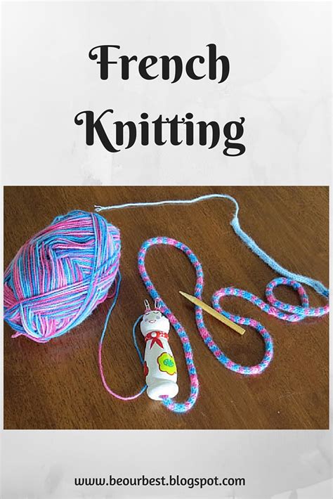 Be Our Best French Knitting