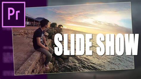 Creating The Perfect Slideshows On Adobe Premiere Pro Cc 2018