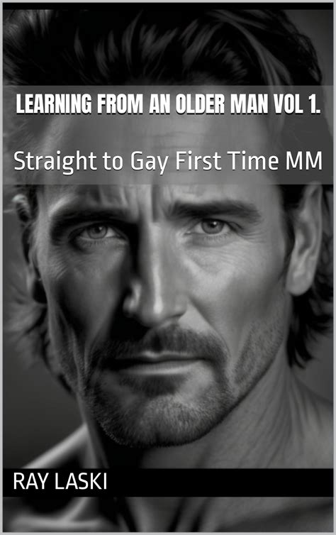Learning From An Older Man Vol 1 Straight To Gay First Time Mm By Ray Laski Goodreads