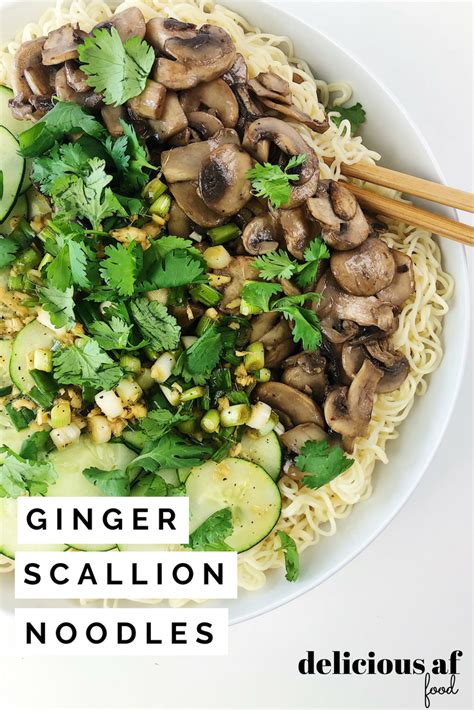 Ginger Scallion Noodles Delicious Af Food Recipe Food Vegetarian