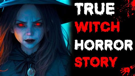 True Witch Horror Story She Cursed Me Scary Stories Youtube