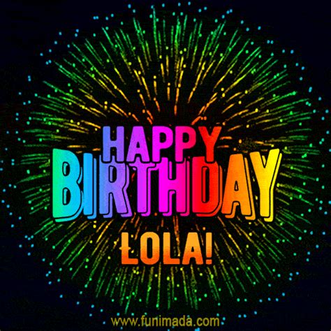 New Bursting With Colors Happy Birthday Lola  And Video With Music