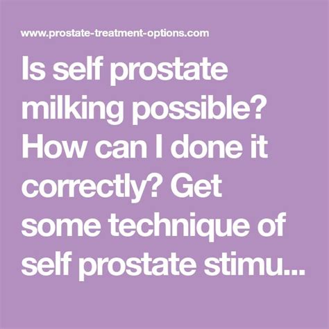 Is Self Prostate Milking Possible How Can I Done It Correctly Get