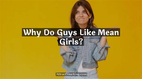 Why Do Guys Like Mean Girls Attract Your King