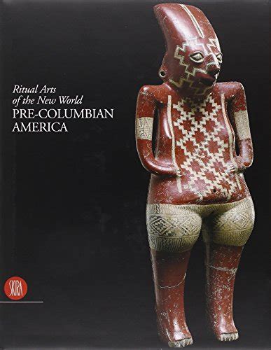 Pre Colombian America Ritual Arts Of The New World By Autpaz Octavio