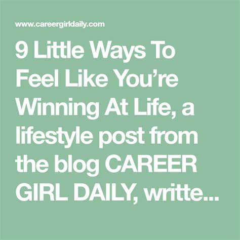 9 Little Ways To Feel Like Youre Winning At Life Career Girl Daily