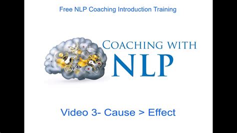 Free Nlp Coaching Course Video 3 Cause And Effect Youtube