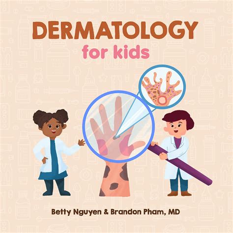 Dermatology For Kids Medical School For Kids By Betty Nguyen Goodreads