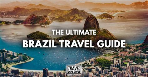 The Ultimate Travel Guide To Brazil Travel Done Simple