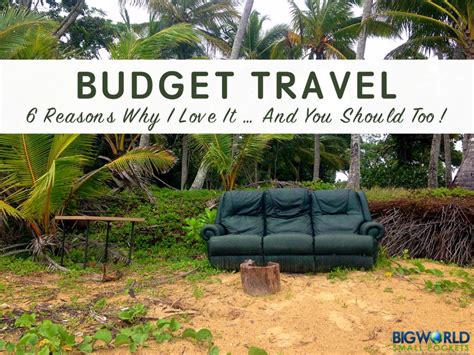 Budget Travel 6 Reasons Why I Love It And You Should Too Big