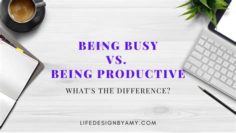 Being Busy Vs Being Productive Life Design By Amy