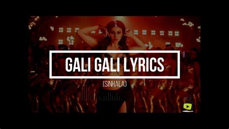 Gali Gali Sinhala Lyrics Kgf Neha Kakkar Mouni Roy Youtube