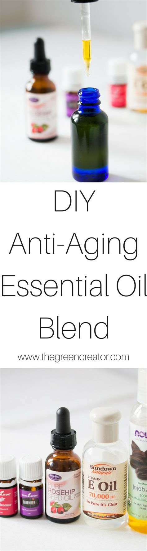 Diy Anti Aging Essential Oil Blend The Green Creator Diy Anti Aging
