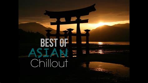 best of asian chillout music influences youtube