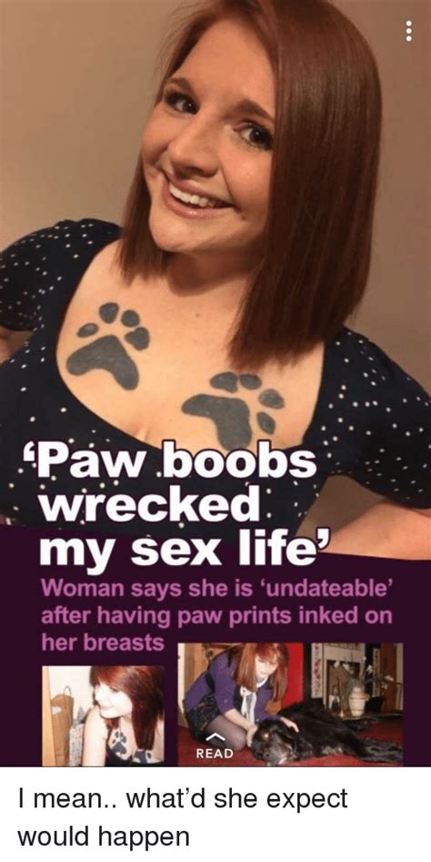 pawboobs wrecked my sex life woman says she is undateable after having paw prints inked on her