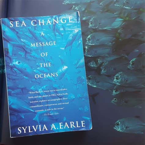 Sea Change A Message Of The Oceans By Sylvia Earle Deepwave Ev