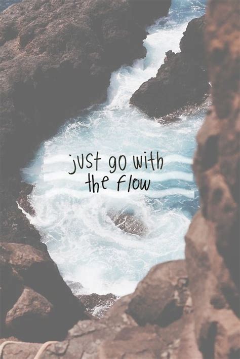 Just Go With The Flow Quotes Quote Waves Relax Tumblr Chill Teen Quotes