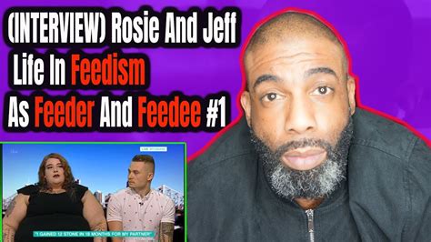 Interview Rosie And Jeff Life In Feedism As Feeder And Feedee 1